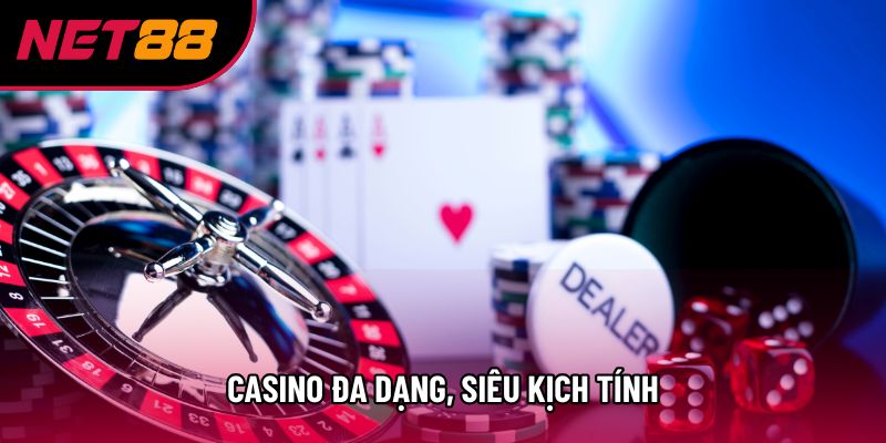 Casino đa dạng, siêu kịch tính